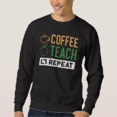 Wiederholung des Kaffeetablaufs Sweatshirt (Vorderseite)