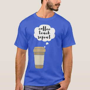 Wiederholung des Kaffeetablaufs T-Shirt