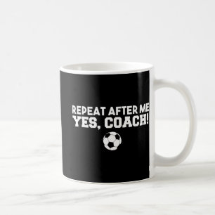 Wiederholung nach mir Ja Fußball Fußball Fußball F Kaffeetasse