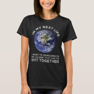 Wiederverkörperung auf einem Planeten, der seinen  T-Shirt