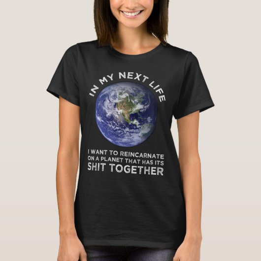 Wiederverkörperung auf einem Planeten, der seinen T-Shirt (Vorderseite)