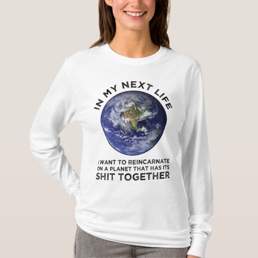 Wiederverkörperung auf einem Planeten, der seinen T-Shirt (Vorderseite)