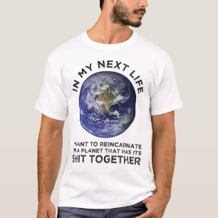Wiederverkörperung auf einem Planeten, der seinen  T-Shirt