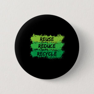 Wiederverwendung Verringerung Gerecycelt Funny Eco Button