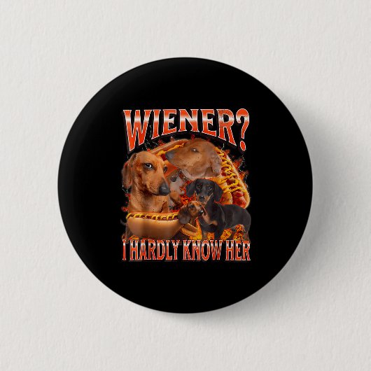 Wiener I Hardly Know Her Funny Offensive Dachshund Button (Vorderseite)