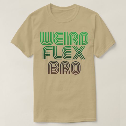 wierd flex bro T-Shirt (Design vorne)