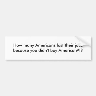 Wieviele Amerikaner ihre Jobs weil Sie… verloren Autoaufkleber