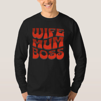 Wife Mum Boss  Cute Mother s Day Present  Mums the T-Shirt