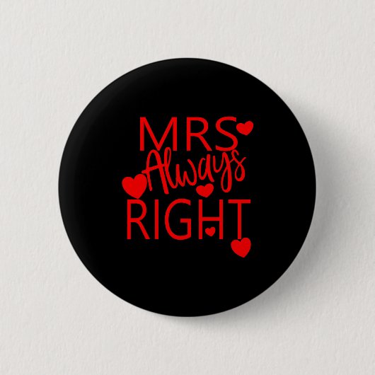 Wife Valentines Gift From Husband Mrs Always Right Button (Vorderseite)