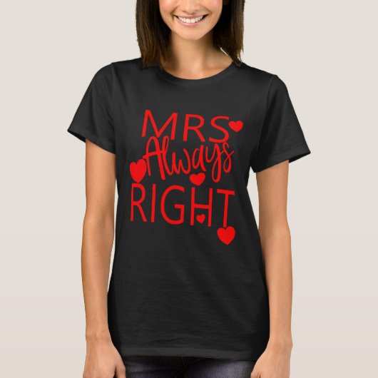 Wife Valentines Gift From Husband Mrs Always Right T-Shirt (Vorderseite)