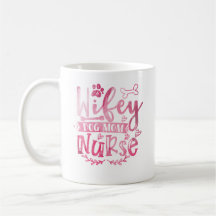 Wifey Dog Mama Nurse Coffee Tasse - Funny Gift