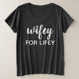 WIFEY FOR LIFEY GROßE GRÖßE T-Shirt