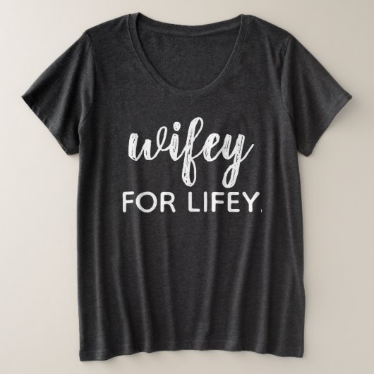 WIFEY FOR LIFEY GROßE GRÖßE T-Shirt (Design vorne)