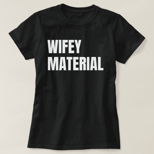 Wifey Material T-Shirt (Design vorne)