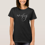 Wifey Modern Black Script White Womens  T-Shirt<br><div class="desc">Wifey Modern Black Script White Womens T-Shirt
Cute and simple "wifey" shirt in a modern black script. Makes a great bridal shower,  bachelorette party or wedding gift for the future Mrs!</div>