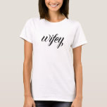 Wifey Modern Black Script White Womens  T-Shirt<br><div class="desc">Wifey Modern Black Script White Womens T-Shirt
Cute and simple "wifey" shirt in a modern black script. Makes a great bridal shower,  bachelorette party or wedding gift for the future Mrs!</div>