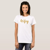 Wifey Modern Gold Script Frauen T-Shirt (Vorne ganz)
