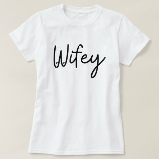 Wifey T - Shirt
