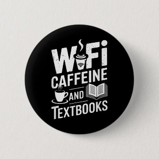 Wifi Caffeine And Textbooks  Button