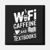 Wifi Caffeine And Textbooks Magnet (Vorne)