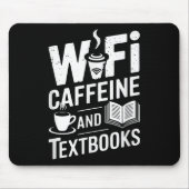 Wifi Caffeine And Textbooks Mousepad (Vorne)