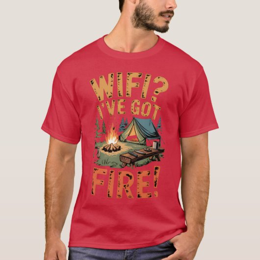 WiFi Ive Got Fire Bushcraft Camp Life friend T-Shirt (Vorderseite)