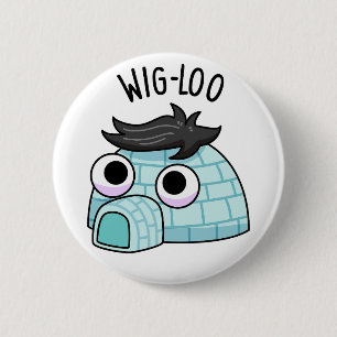 Wig-loo Funny Iglu Pun Button