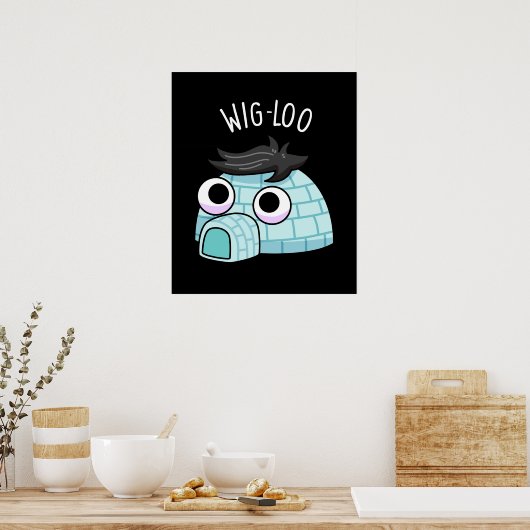 Wig-loo Funny Iglu Pun Dark BG Poster (Küche)