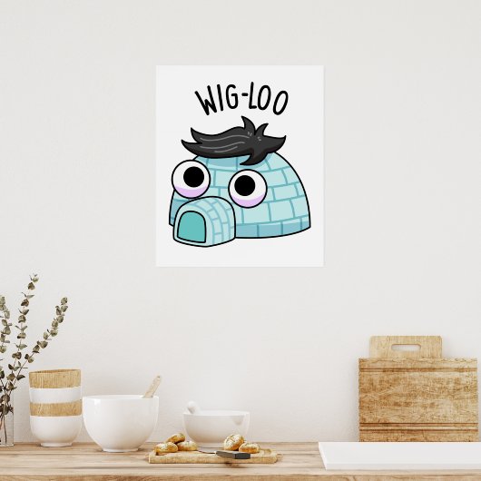 Wig-loo Funny Iglu Pun Poster (Küche)