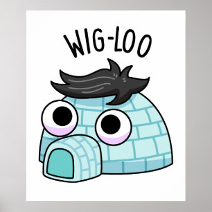 Wig-loo Funny Iglu Pun Poster