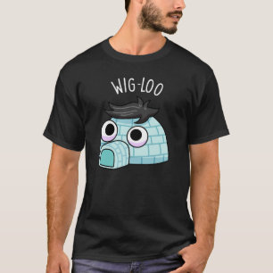 Wig-loo Lustige Iglu-Wortspiel Dunkler Hintergrund T-Shirt