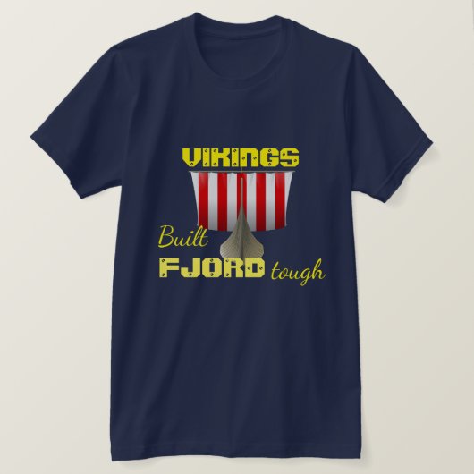 "Wikinger. Baute Fjord Tough" mit dem Schiff T-Shirt (Design vorne)