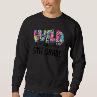 Wild About 5th Grade Teacher Back To School Leopar Sweatshirt