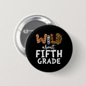 Wild About Fifth Grade Teacher Schüler Byck To Sc Button (Vorne & Hinten)