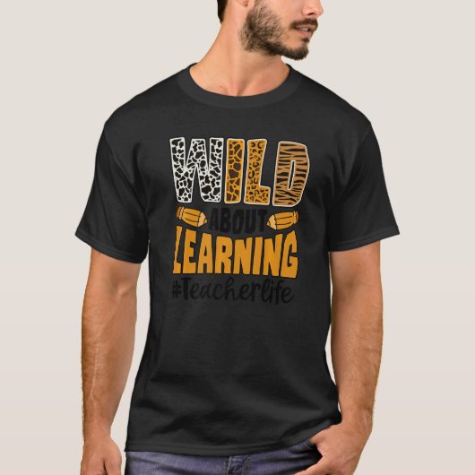 Wild About Learning Teacher Life Back To School Le T-Shirt (Vorderseite)