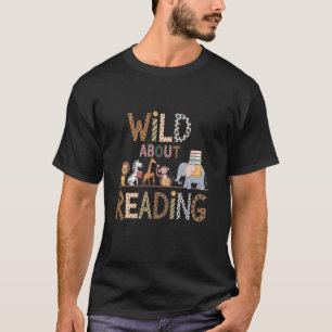Wild About Reading Bücher Leser Liebhaber Biblioth T-Shirt