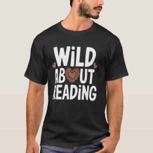 Wild About Reading - Lustiger Text und Design T-Shirt
