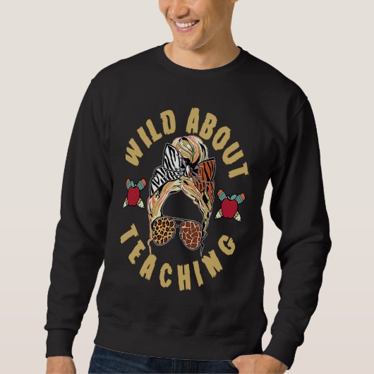 Wild About Teaching For Wildlife Educator In Anima Sweatshirt (Vorderseite)