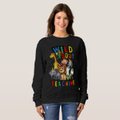 Wild About Teaching Safari Animals Jungle Back To Sweatshirt (Vorne ganz)