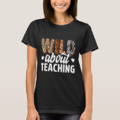 Wild About Teaching Teacher Teaching Back To Schoo T-Shirt (Vorderseite)