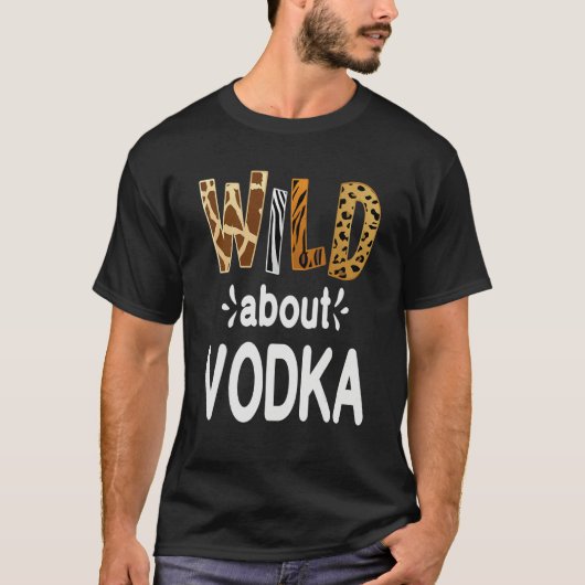 Wild About Vodka Vodka Drinking T-Shirt (Vorderseite)