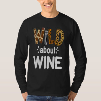 Wild About Wine  Wine Drinking   T-Shirt