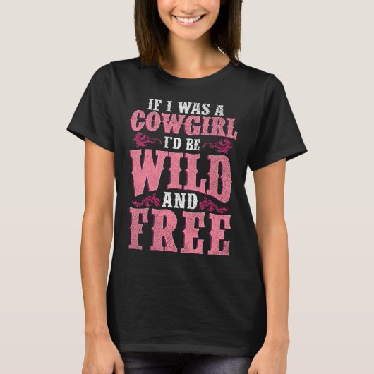 Wild and Free Cowgirl Howdy Rodeo Texas Western So T-Shirt (Vorderseite)