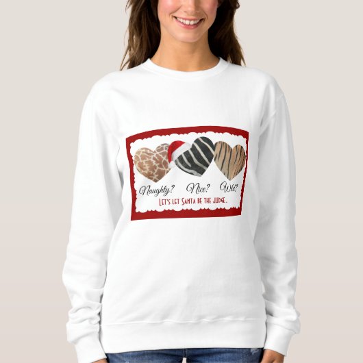 Wild Animal Print Hearts, Naughty oder Nice? Sweatshirt (Vorderseite)