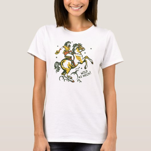 "Wild As Heck" Niedliche und Coole Cowgirl Art T-Shirt (Vorderseite)