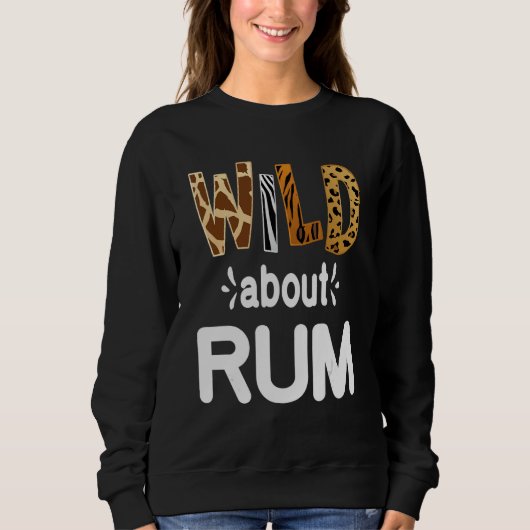 Wild auf Rum Rum trinken Sweatshirt (Vorderseite)