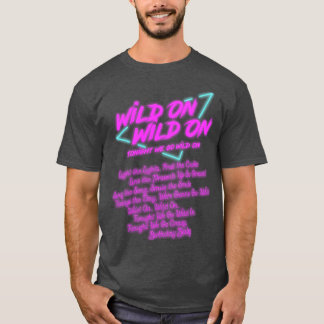 Wild auf Wild heute Abend gehen wir weiter T-Shirt