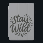 Wild bleibe - Eure innere Kraft einbringen iPad Mini Hülle<br><div class="desc">Entfesseln Sie Ihre innere Wildnis mit diesem kühnen Design,  feiern Sie Freiheit,  Abenteuer und fürchterliche Selbstdarstellung.</div>