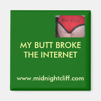 wild-child, MEIN HINTERN BROKE THE INTERNET, www.m Magnet