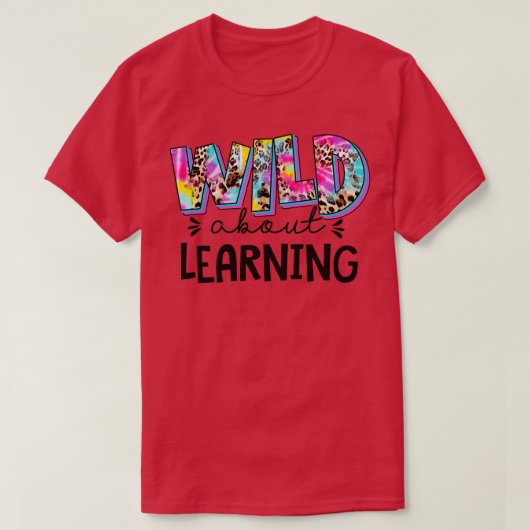 Wild darüber, Lehrer zurück in die Schule zu lerne T-Shirt (Design vorne)